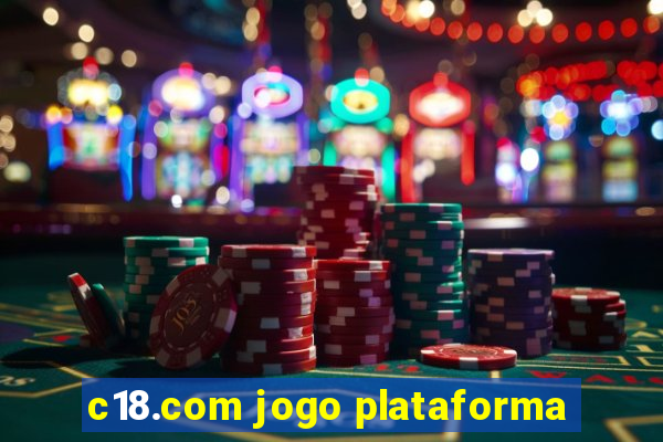 c18.com jogo plataforma